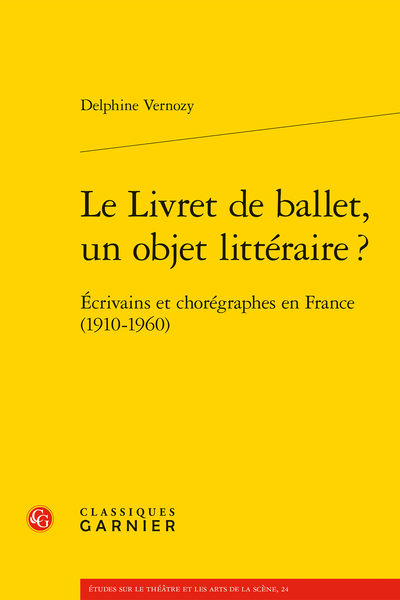 Delphine Vernozy, Le Livret de ballet, un objet littéraire ? Écrivains et chorégraphes en France (1910‑1960)