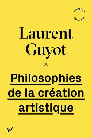 Laurent Guyot, Philosophies de la création artistique
