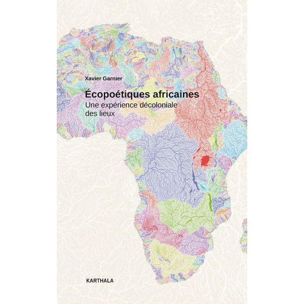 Xavier Garnier, Écopoétiques africaines. Une expérience décoloniale des lieux