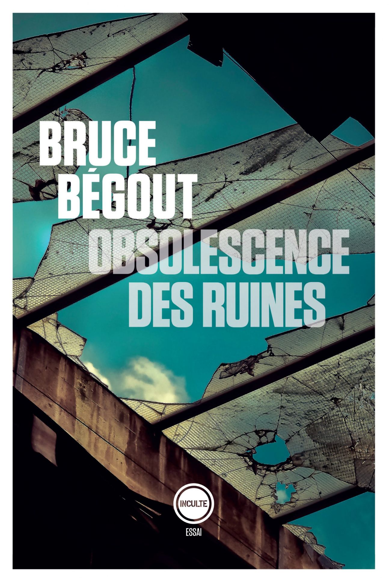 Bruce Bégout, Obsolescence des ruines