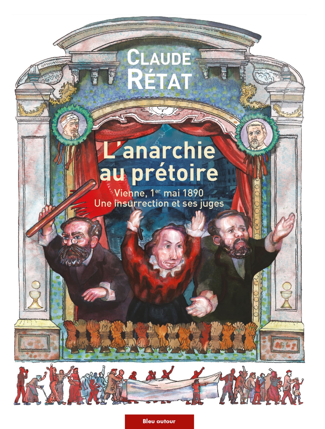 Claude Rétat, L'anarchie au prétoire. Vienne, 1er mai 1890 - Une insurrection et ses juges