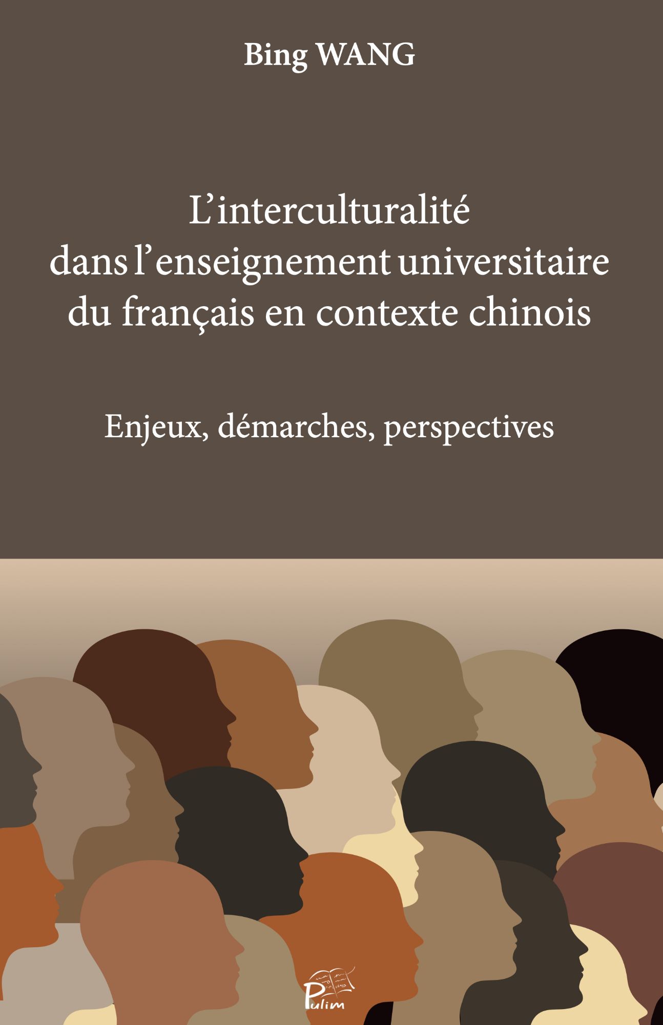 Bing Wang, L’interculturalité dans l’enseignement universitaire du français en contexte chinois - Enjeux, démarches, perspectives