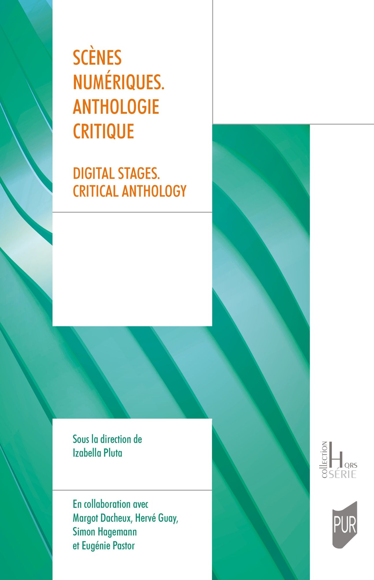 Izabella Pluta (dir.), Scènes numériques. Digital Stages. Anthologie critique d’écrits et d’entretiens d’artistes. Critical anthology of artists’ statements and interviews