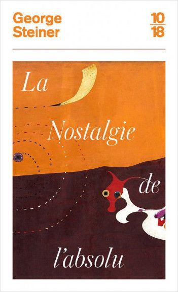 Georges Steiner, La Nostalgie de l'absolu