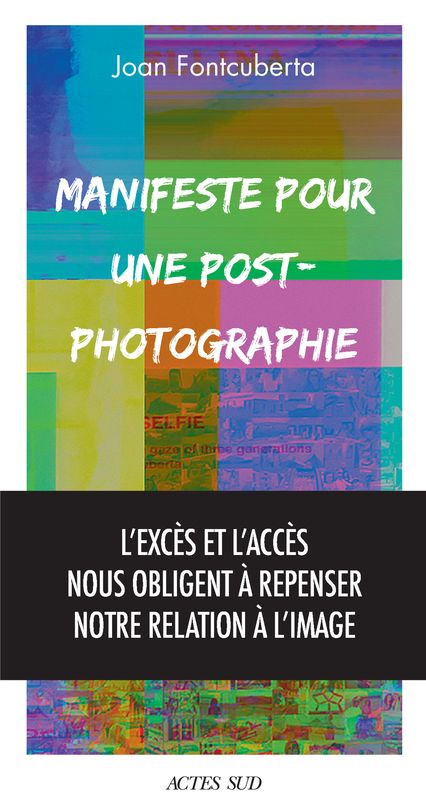 Joan Foncuberta, Manifeste pour une post-photographie