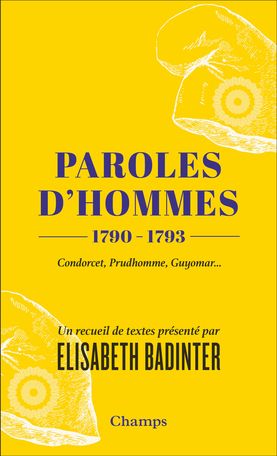 Élisabeth Badinter, Paroles d'hommes (1790-1793). Condorcet, Prudhomme, Guyomar…