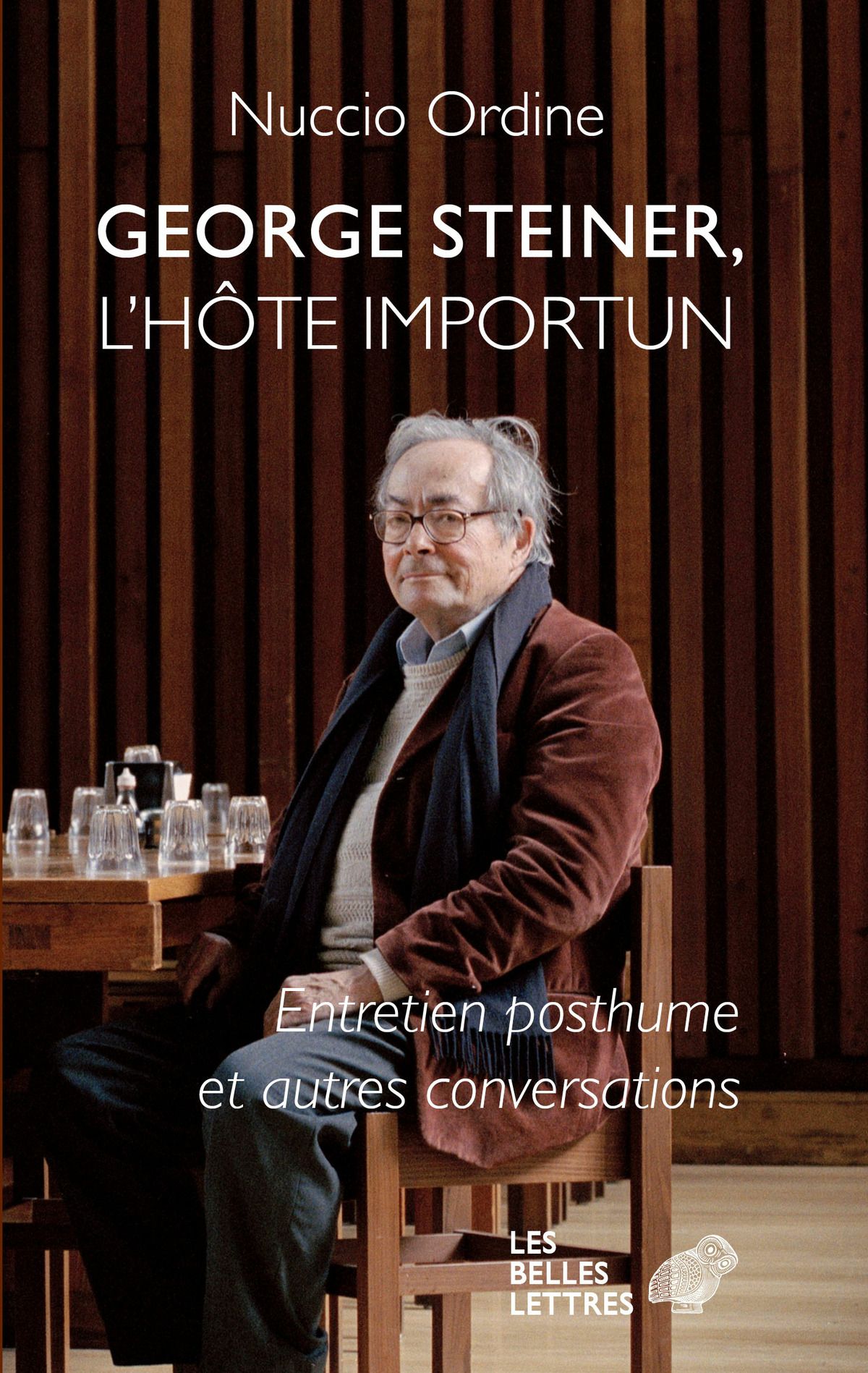 Nuccio Ordine, George Steiner, l'hôte importun. Entretien posthume et autres conversations