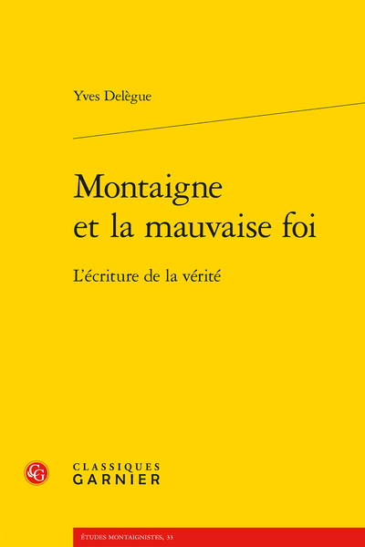 Yves Delègue, Montaigne et la mauvaise foi. L’écriture de la vérité REIMPRESSION 1998