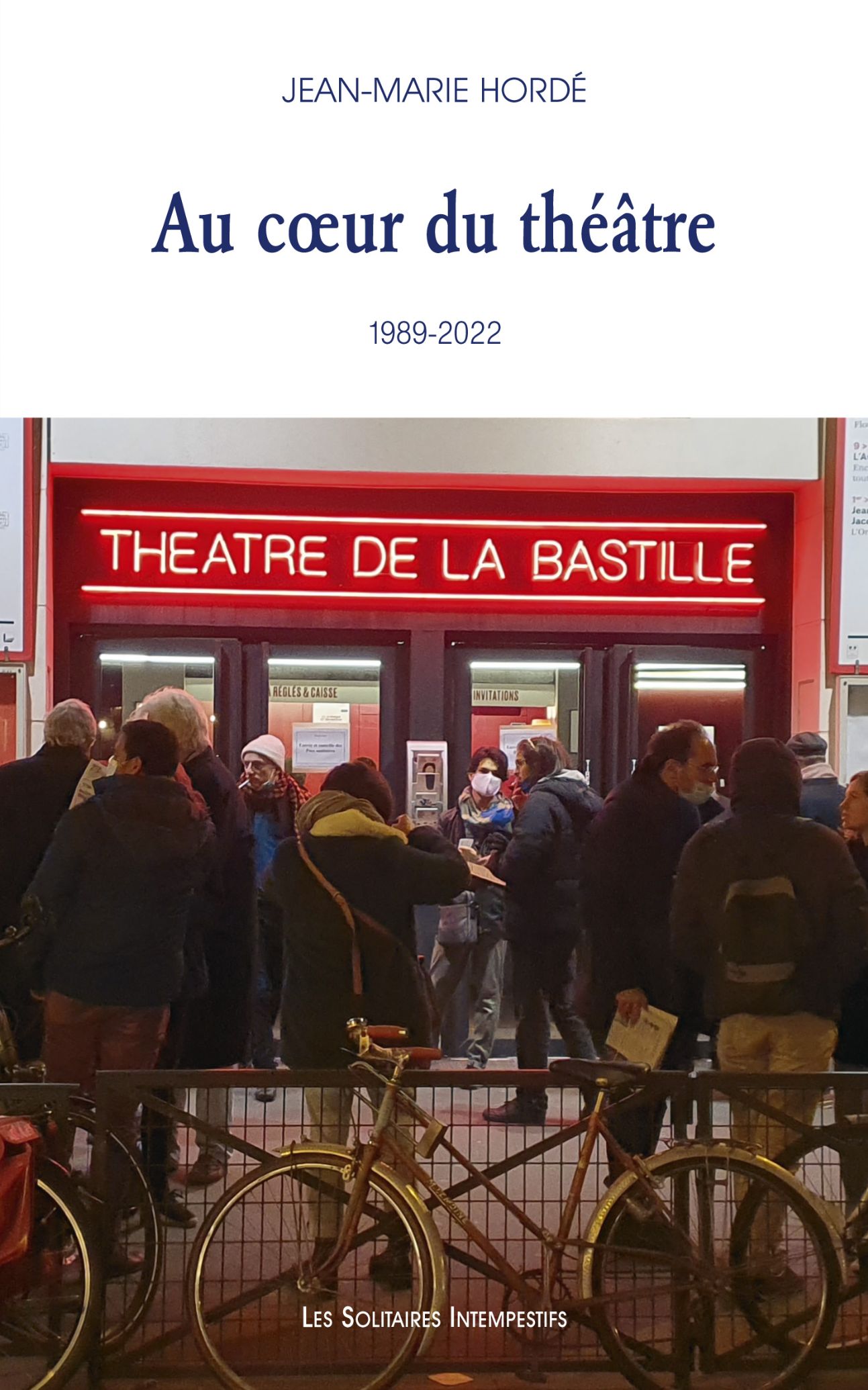 Jean-Marie Hordé, Au cœur du théâtre (La Bastille, 1989-2022)