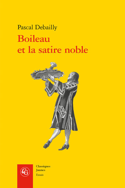 Pascal Debailly, Boileau et la satire noble (Classiques jaunes)