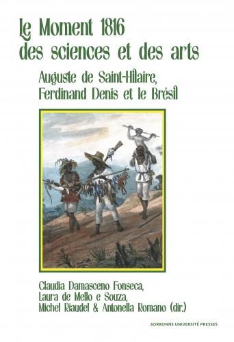 C. D. Fonseca, L. de Mello e Souza, M. Riaudel, A. Romano (dir.), Le moment 1816 des sciences et des arts