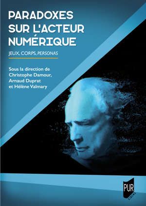 A. Duprat, C. Damour, H. Valmary (dir.), Paradoxes sur l'acteur numérique