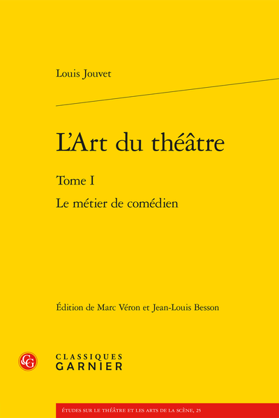 Louis Jouvet, L’Art du théâtre. Tome I. Le métier de comédien, Marc Véron & Jean-Louis Besson (éd.)