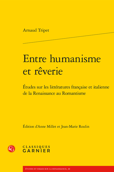 Arnaud Tripet, Entre humanisme et rêverie. Études sur les littératures française et italienne de la Renaissance au Romantisme