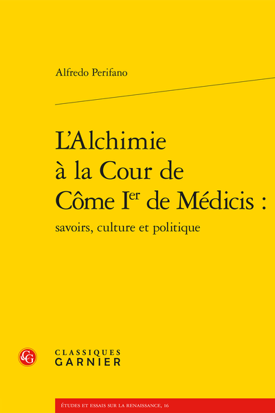 Alfredo Perifano, L’Alchimie à la Cour de Côme Ier de Médicis : savoirs, culture et politique