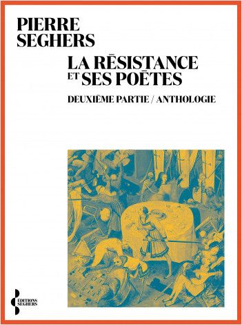 Pierre Seghers, La Résistance et ses poètes, part. II. Anthologie (rééd.)