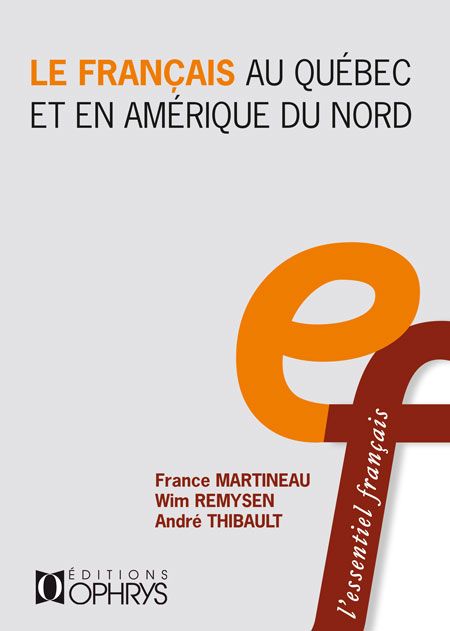 France Martineau, Wim Remysen, André Thibault, Le français au Québec et en Amérique du Nord