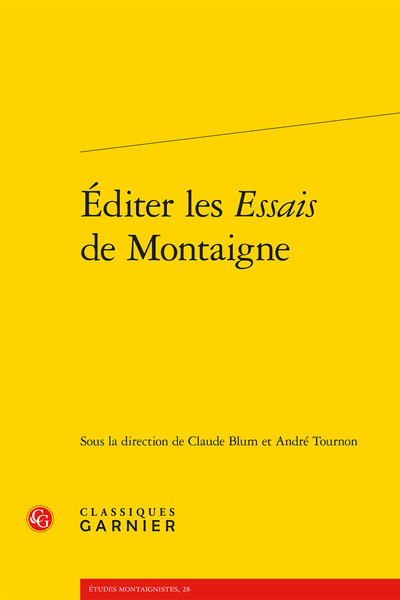 Claude Blum et André Tournon (dir.), Éditer les Essais de Montaigne