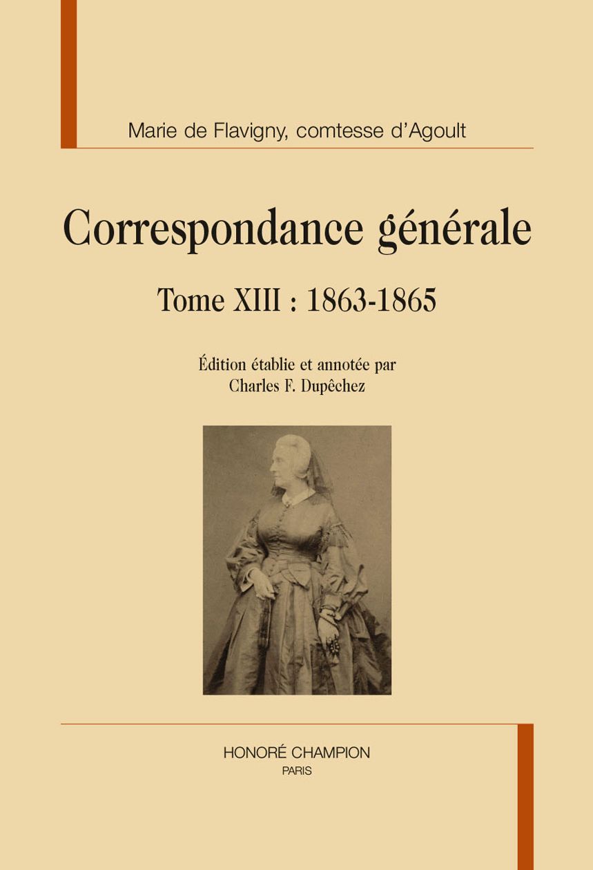 Marie de Flavigny, comtesse d’Agoult. Correspondance générale. Tome XIII : 1863-1865. Édition établie et annotée par Charles F. Dupêchez