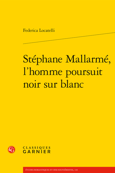 Federica Locatelli, Stéphane Mallarmé, l’homme poursuit noir sur blanc (préf. Fabio Scotto)