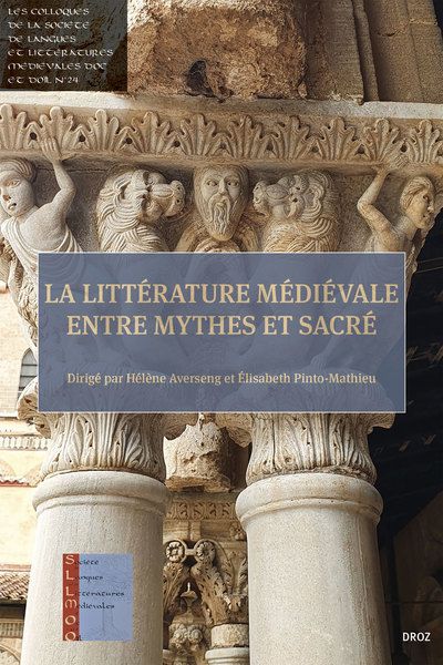 Hélène Averseng, Élisabeth Pinto-Mathieu, La littérature médiévale entre mythes et sacré