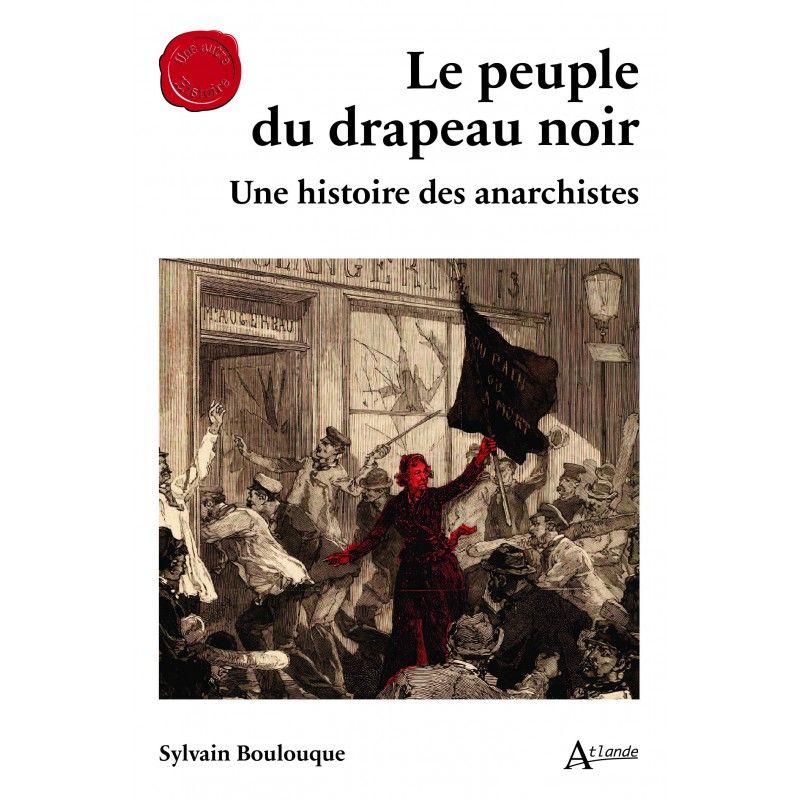 Sylvain Bouloucque, Le peuple du drapeau noir. Une histoire des anarchistes