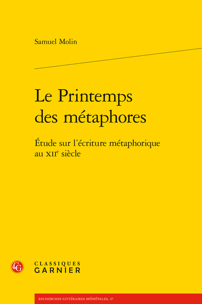 Samuel Molin, Le Printemps des métaphores. Étude sur l'écriture métaphorique au XIIe siècle