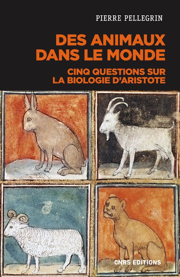 Pierre Pellegrin, Des animaux dans le monde. Cinq questions sur la biologie d’Aristote