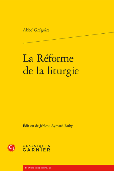 Abbé Grégoire, La Réforme de la liturgie (Jérôme Aymard-Ruby éd., préface de Jean Dubray)