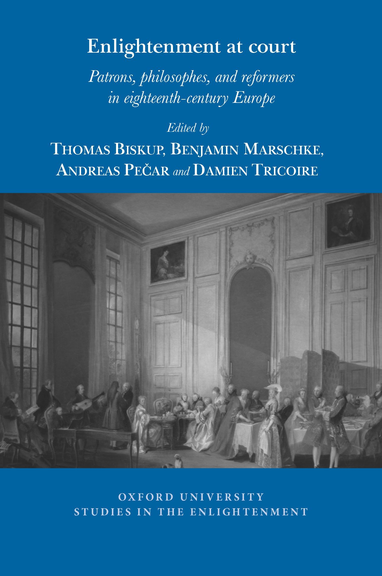 T. Biskup, B. Marschke, A. Pečar, D. Tricoire (dir.), Enlightenment at Court
