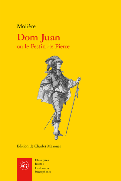 Molière, Dom Juan, ou le Festin de Pierre, Charles Mazouer (éd.)