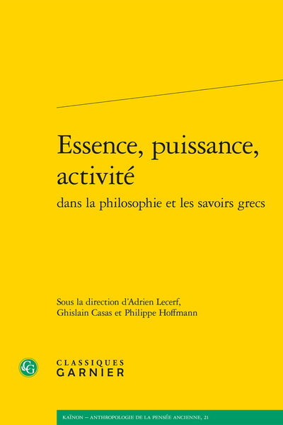 G. Casas, Ph. Hoffmann, A. Lecerf (dir.), Essence, puissance, activité dans la philosophie et les savoirs grecs