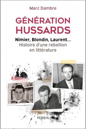 Marc Dambre, Génération hussards. Nimier, Blondin, Laurent... Histoire d'une rébellion en littérature