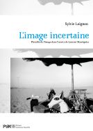 S. Loignon (dir.),  L'Image incertaine. Pluralité de l'image dans l'œuvre de Laurent Mauvignier