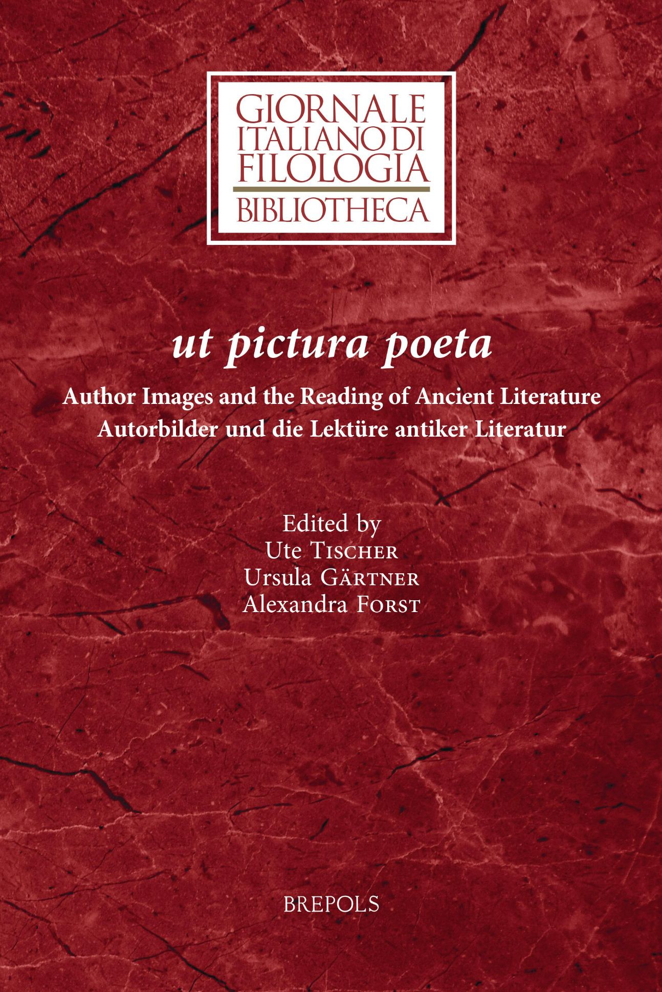 U. Tischer, U. Gärtner, A. Forst (dir.), Ut pictura poeta. Author Images and the Reading of Ancient Literature 