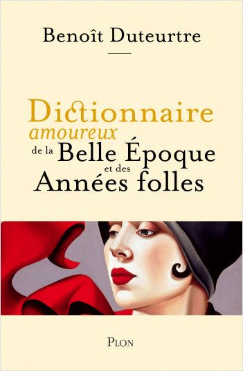 Benoît Duteurtre, Dictionnaire amoureux de la Belle Époque et des Années folles