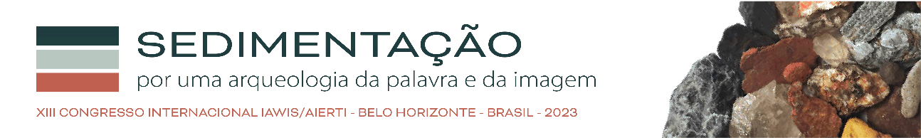 Sédimentation: vers une archéologie du texte et de l'image (XIIIe Congrès International IAWIS/AIERTI, Belo Horizonte, Brésil)