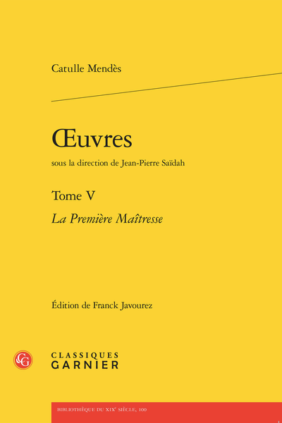 Catulle Mendès, Œuvres, t. V. La Première Maîtresse (éd. Franck Javourez)