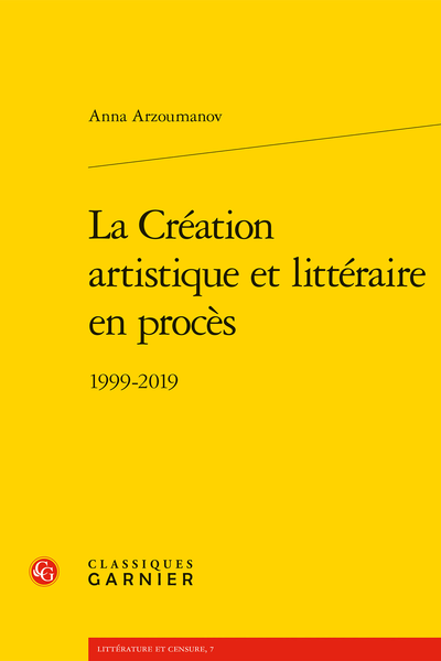 Anna Arzoumanov, La Création artistique et littéraire en procès. 1999-2019