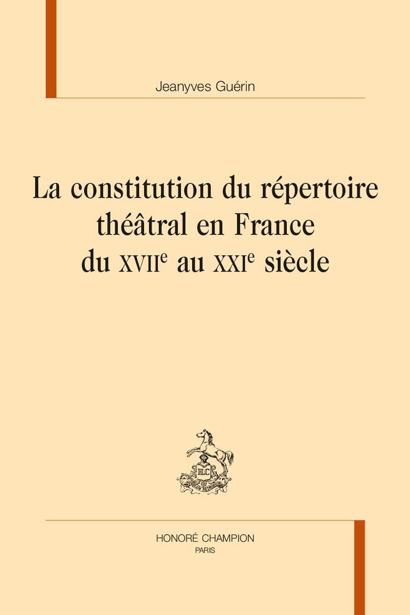 Jeanyves Guérin, La constitution du répertoire théâtral en France du XVIIe au XXIe siècle