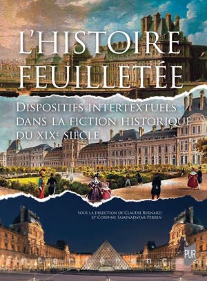 C. Saminadayar-Perrin & C. Bernard (dir.), L'histoire feuilletée. Dispositifs intertextuels dans la fiction historique du XIXe siècle