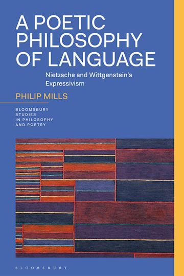 Ph. Mills, A Poetic Philosophy of Language. Nietzsche and Wittgenstein’s Expressivism.
