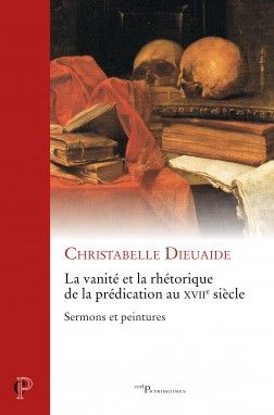 Ch. Dieuaide, La vanité et la rhétorique de la prédication au XVIIe siècle