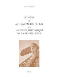 Lionel Piettre, L'ombre de Guillaume Du Bellay sur la pensée historique de la Renaissance