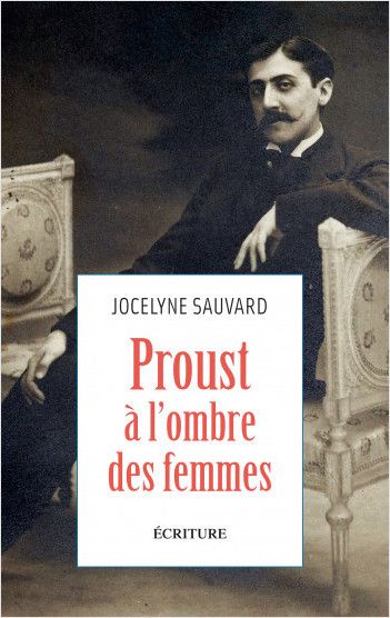 Jocelyne Sauvard, Proust à l'ombre des femmes
