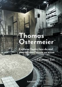 D. Edy, Thomas Ostermeier – Explorer l'autre face du réel pour recréer l'œuvre en scène