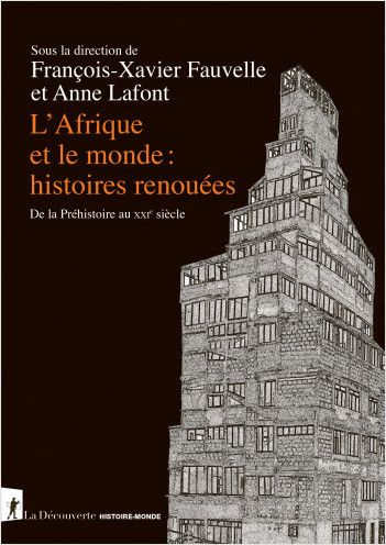 François-Xavier Fauvelle, Anne Lafont, L'Afrique et le monde : histoires renouées. De la Préhistoire au XXIe siècle