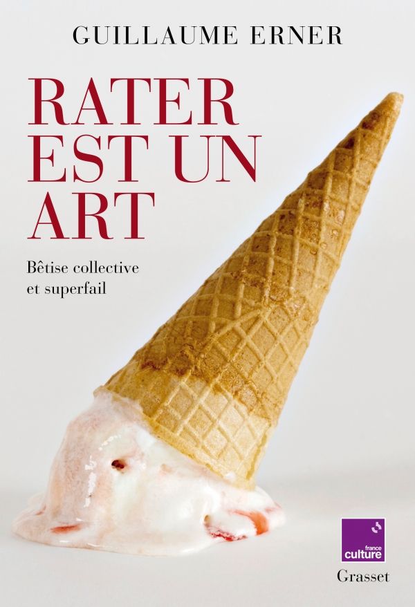 Guillaume Erner, Rater est un art