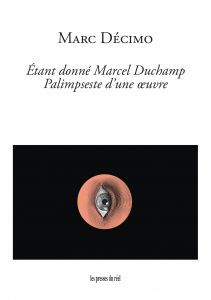 Marc Décimo, Étant donné Marcel Duchamp. Palimpseste d'une œuvre