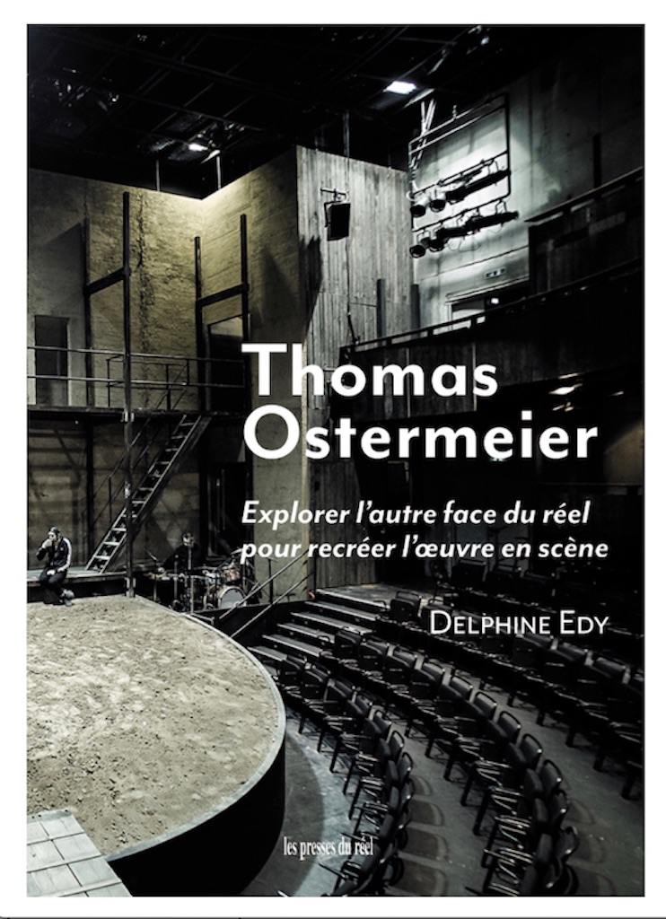 Delphine Edy, Thomas Ostermeier : explorer l’autre face du réel pour recréer l’œuvre en scène (préf. de V. Dréville)